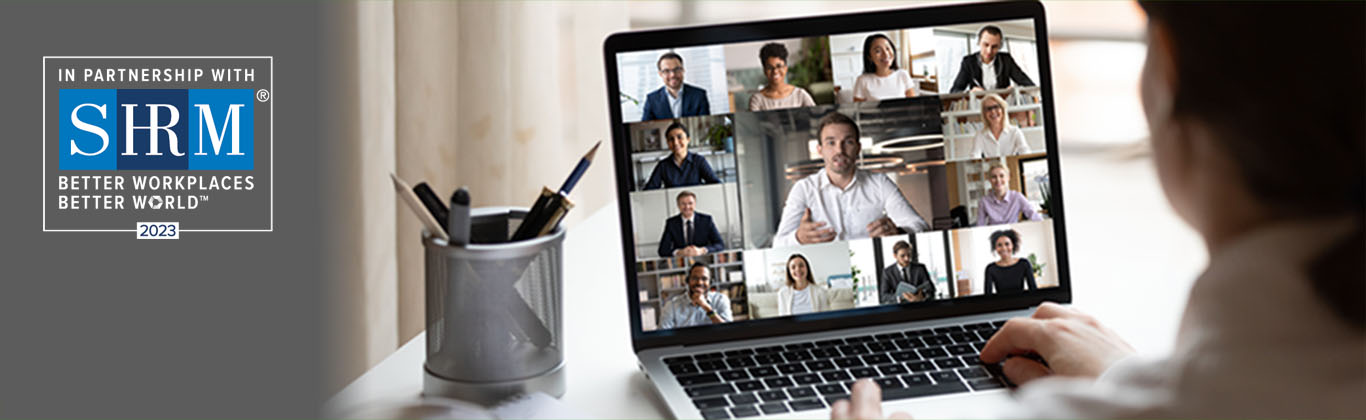 A woman sitting at a desk with a pen cup and a laptop showing multiple people on screen in a meeting. A logo to the side reads, “In partnership with SHRM Better Workplaces, Better World 2023.”