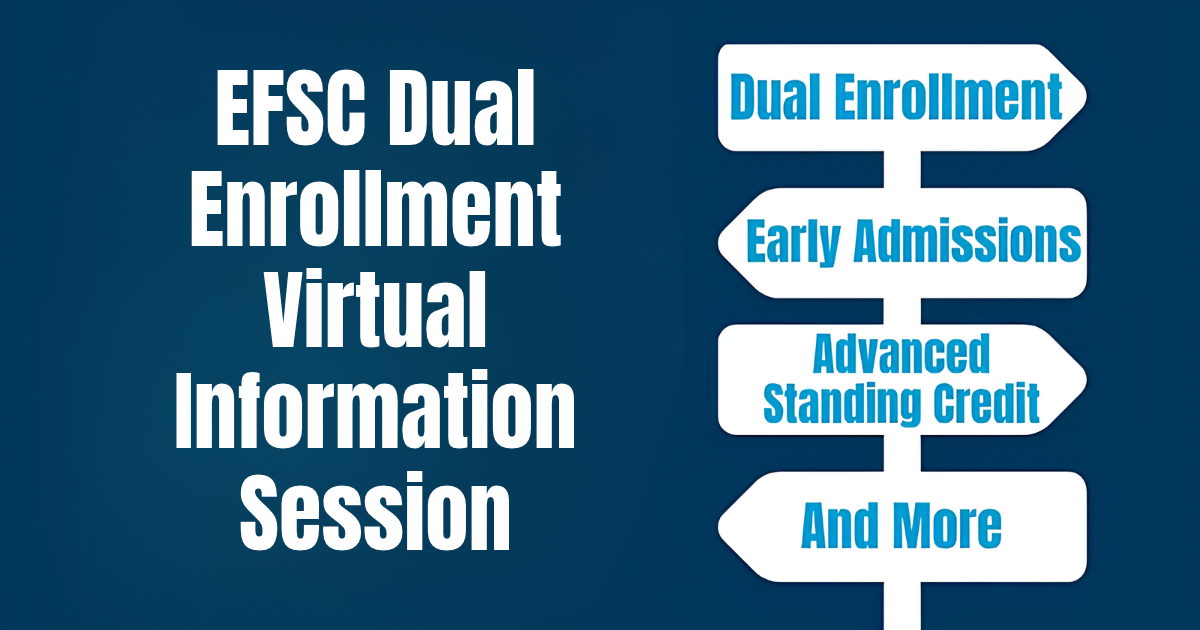 Graphic promoting an EFSC Dual Enrollment Virtual Information Session. Large white text on a dark blue background reads, “EFSC Dual Enrollment Virtual Information Session.” On the right, a white directional signpost lists program topics: “Dual Enrollment,” “Early Admissions,” “Advanced Standing Credit,” and “And More.”